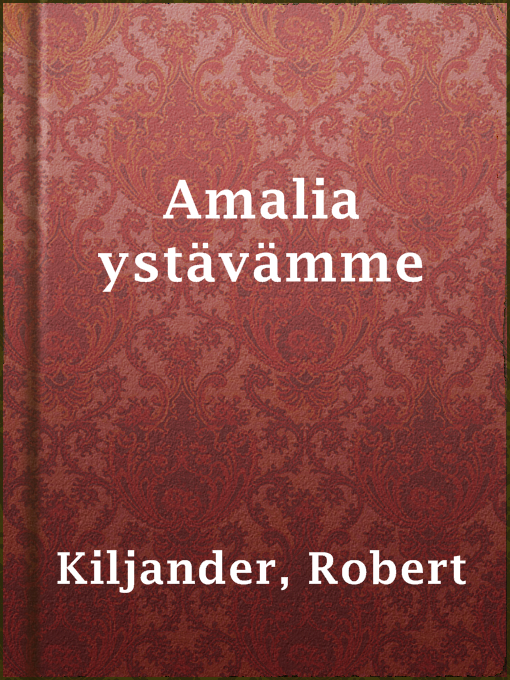 Title details for Amalia ystävämme by Robert Kiljander - Available